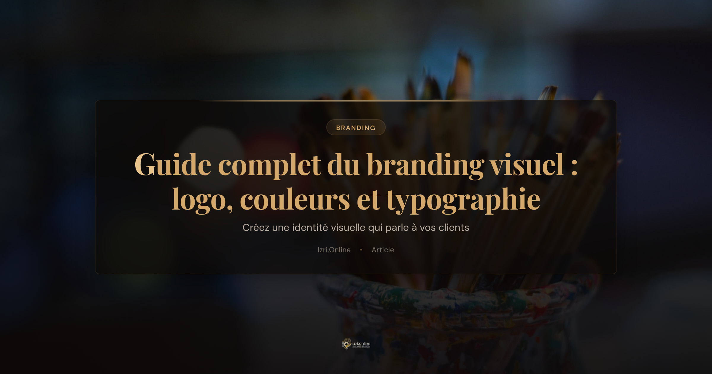 Guide complet du branding visuel : logo, couleurs et typographie qui parlent à vos clients