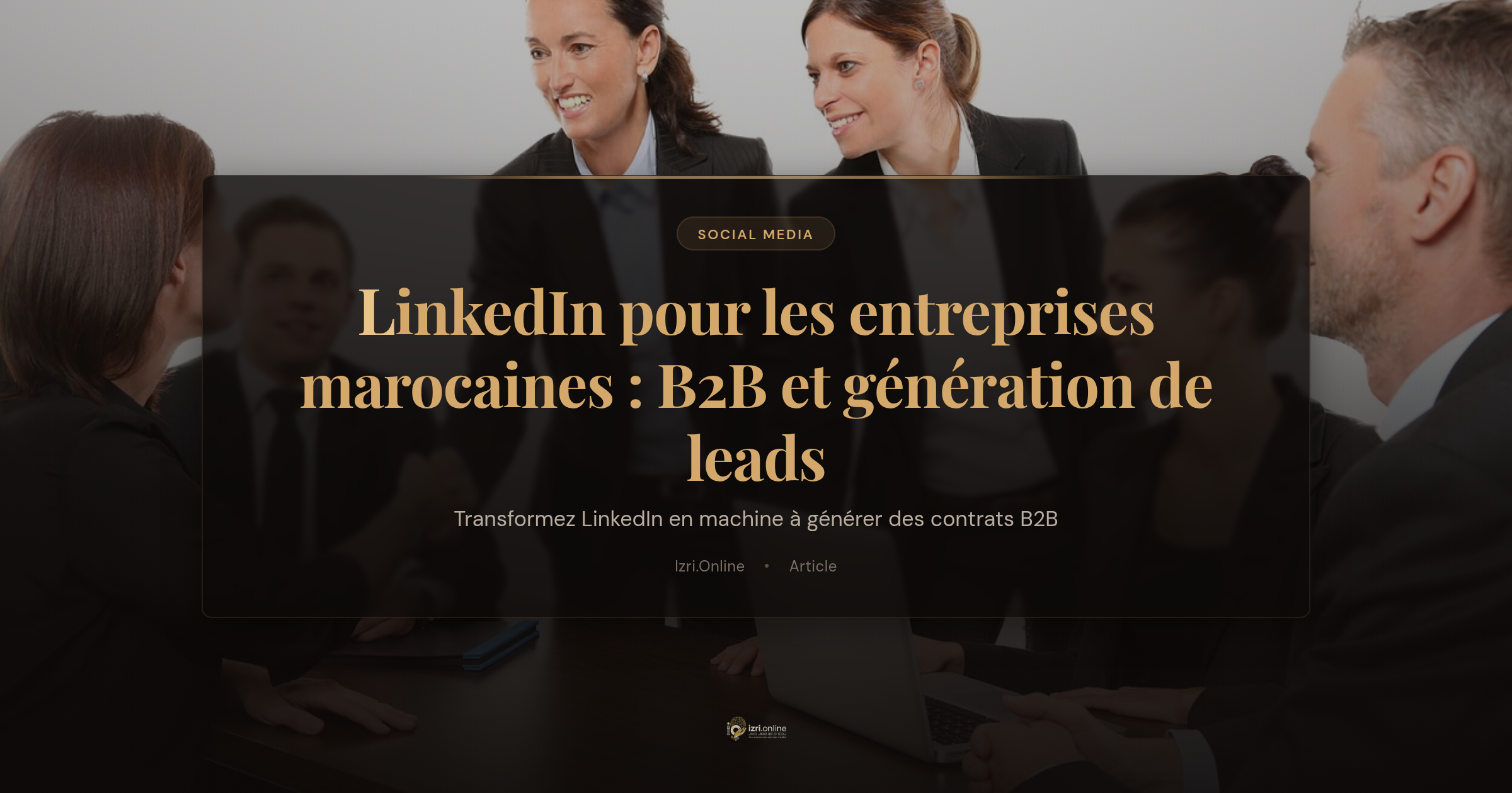 LinkedIn pour les entreprises marocaines : B2B, personal branding et génération de leads