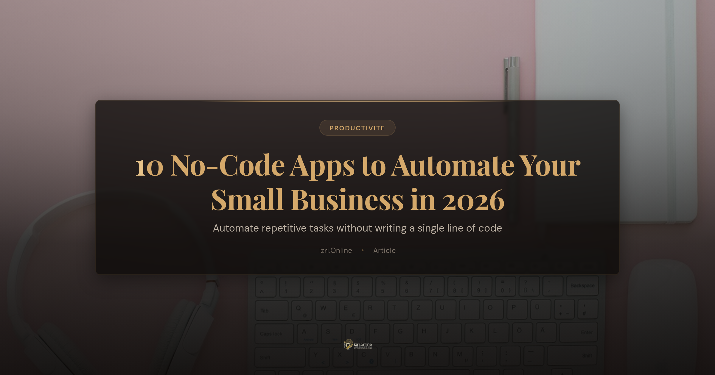 10 No-Code Apps to Automate Your Small Business in 2026