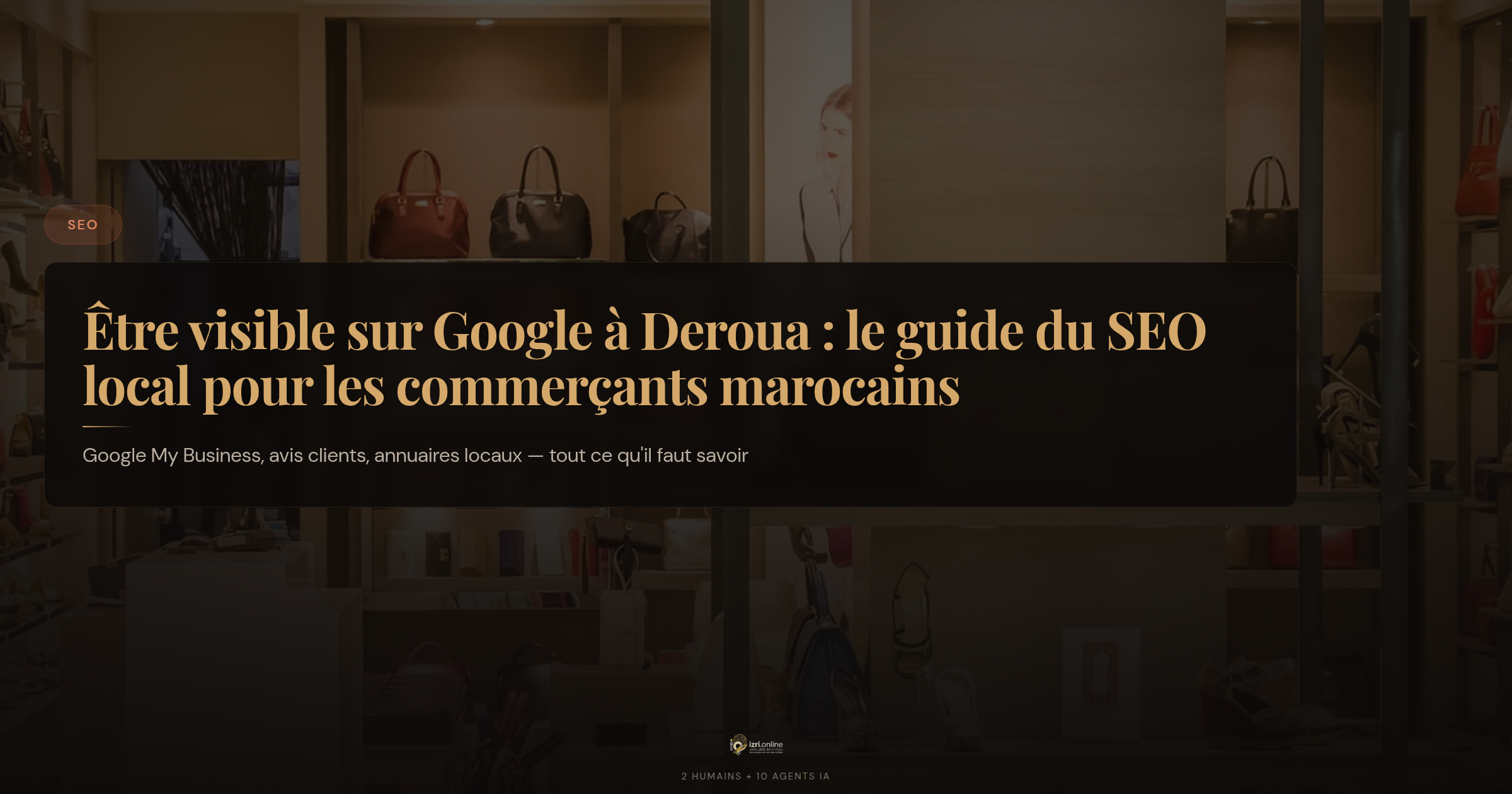 Être visible sur Google à Deroua : le guide du SEO local pour les commerçants marocains