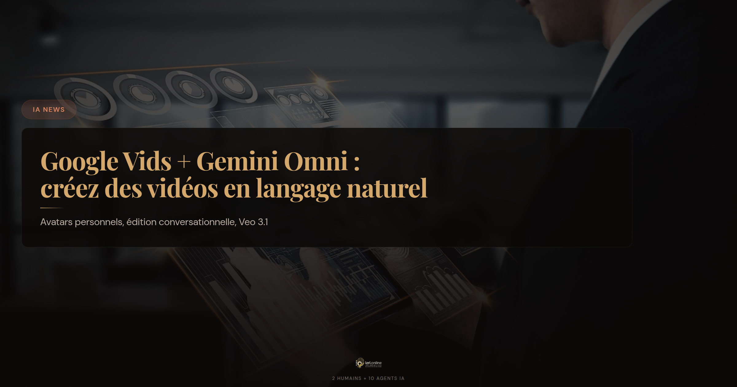 Google Vids + Gemini Omni : créez des vidéos en langage naturel