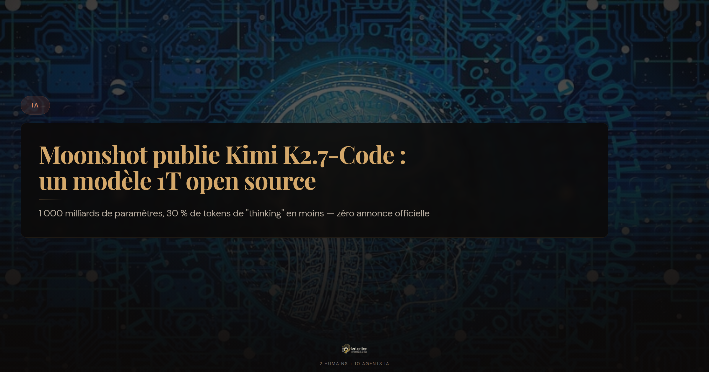 Moonshot publie Kimi K2.7-Code : un modèle 1T paramètres open source qui pense 30% moins