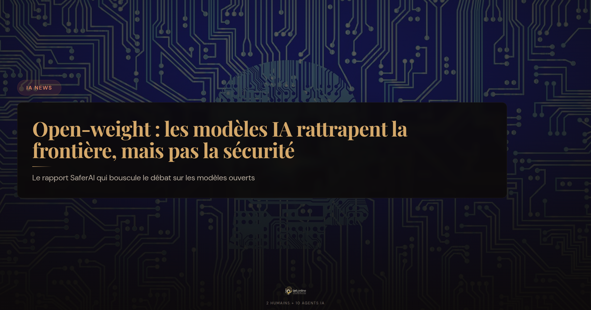 Open-weight : les modèles IA rattrapent la frontière, mais pas la sécurité
