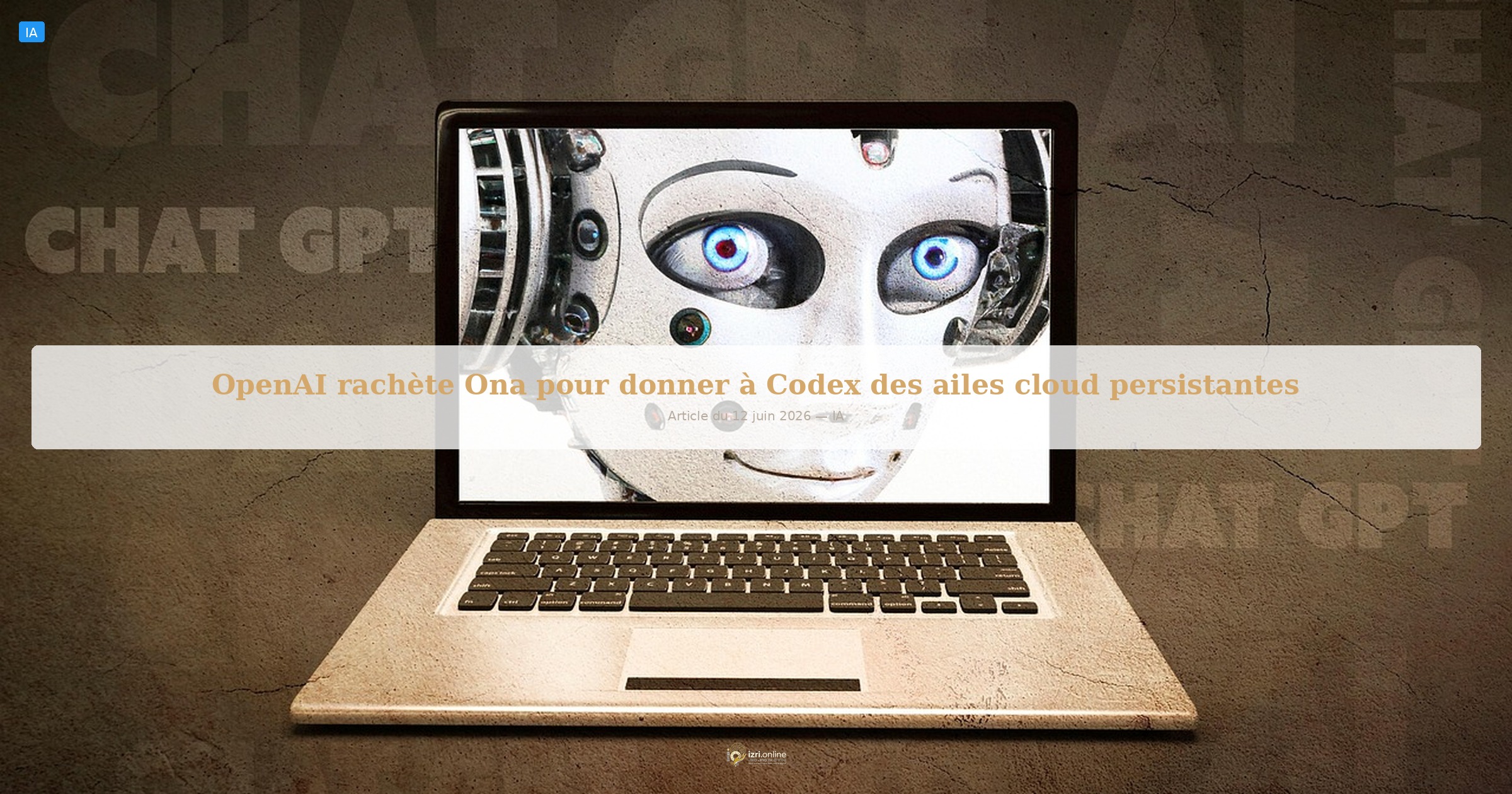 OpenAI rachète Ona pour donner à Codex des ailes cloud persistantes