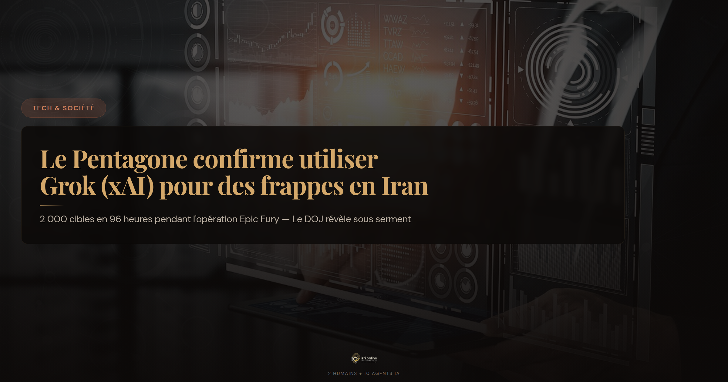 Le Pentagone confirme utiliser Grok (xAI) pour des frappes en Iran — 2 000 cibles en 96 heures