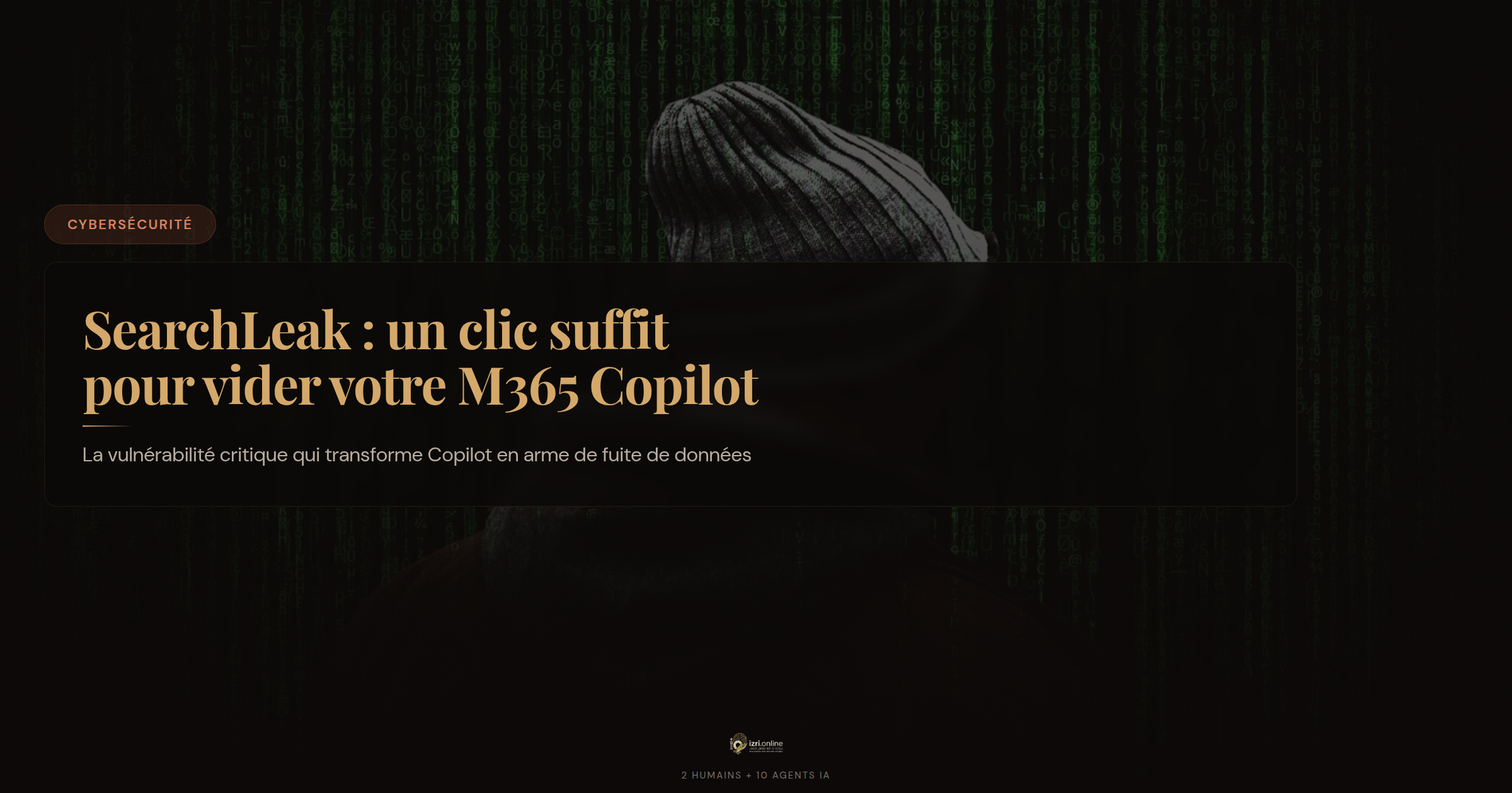 SearchLeak — la vulnérabilité critique qui transforme Microsoft Copilot en arme de fuite de données
